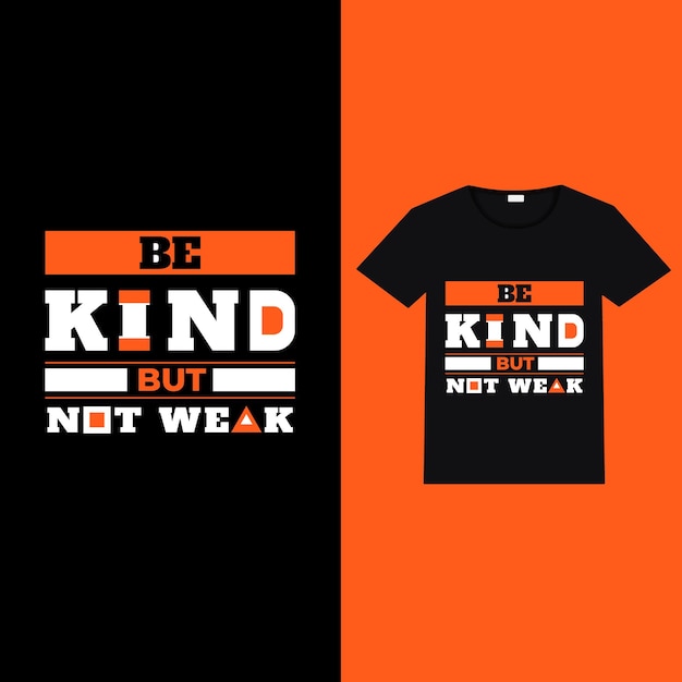 be kind but not weak rude typography t-shirt design