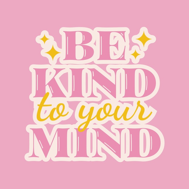 Vector be kind to your mind inspirational phrase retro 70s groovy sticker mental health support