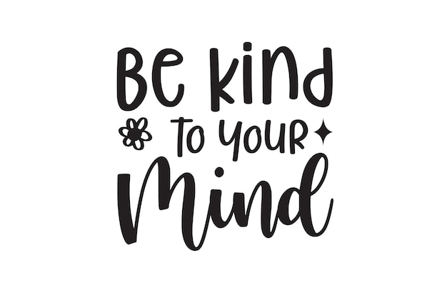 Be Kind to your Mind Vector File