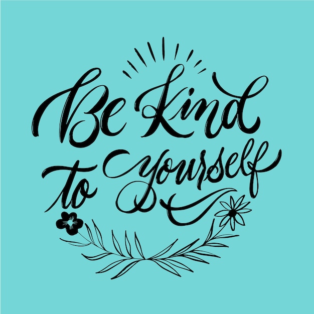 Be kind to yourself quote lettering