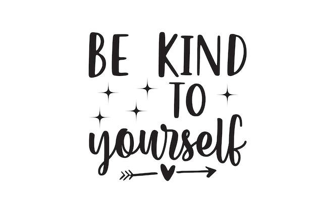 Be Kind To Yourself Vector File