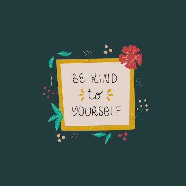 Be kind to yourself yourself cute vector print