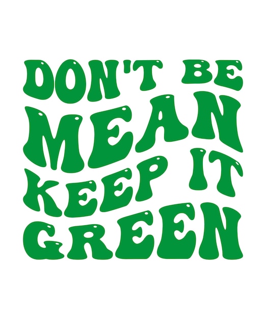 DON'T BE MEAN KEEP IT GREEN TSHIRT DESIGN PRINT TEMPLATETYPOGRAPHY VECTOR ILLUSTRATION