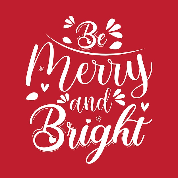 Be merry and bright christmas typography quotes