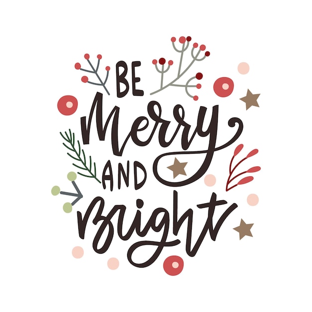 Vector be merry and bright hand drawn lettering quote with florals christmas greeting card design vector illustration