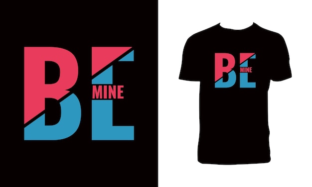 Be Mine Typografie T-shirt ontwerp