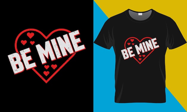 Будь моей, дизайн футболки с типографикой ко Дню святого Валентина