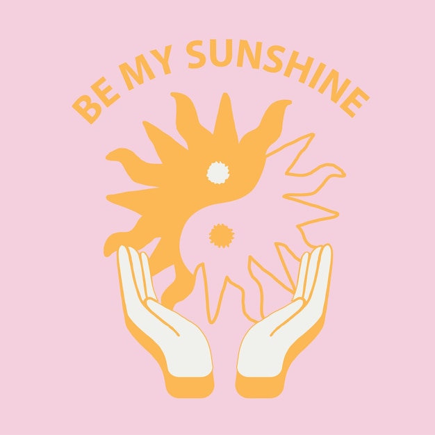 Be my sunshine tipografia grafica con le mani e il simbolo ying yang illustrazione vettoriale