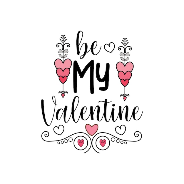 Be my valentine lettering valentine quotes for tshirt or other print item