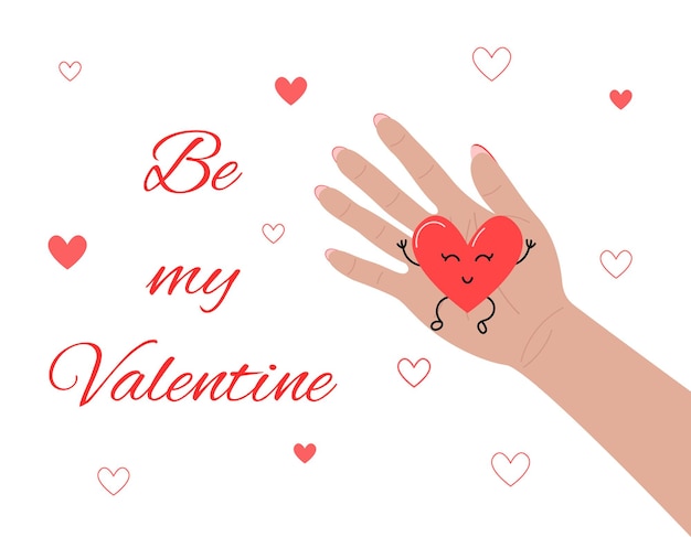 Be my Valentine phrase. Funny smiling heart in female hand. Woman holding love symbol. Valentines day greeting card. Vector illustration.