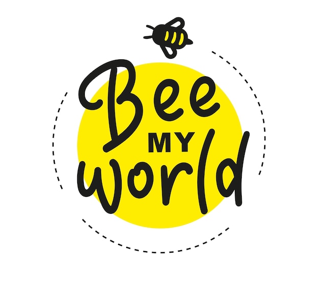 Be my world lettering with bee