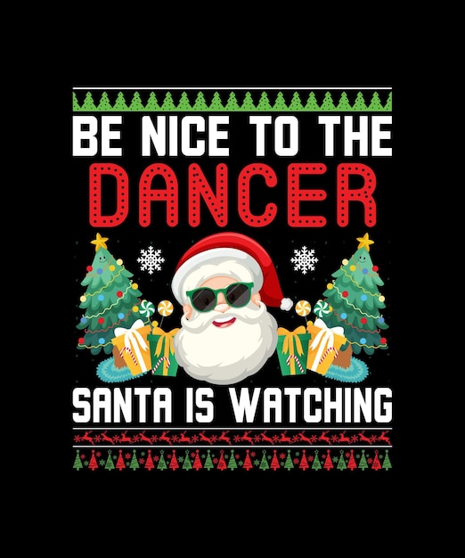 Be nice to the dancer santa is watching t shirt