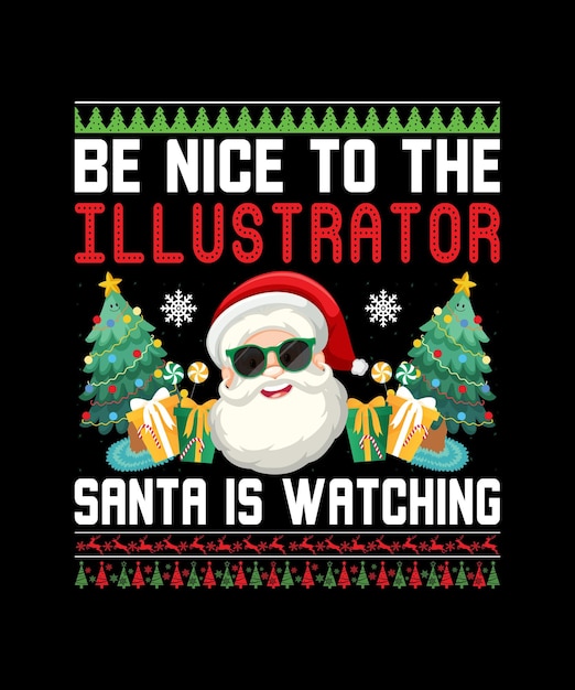 Be Nice To The Illustrator Santa Is Watching T Shirt