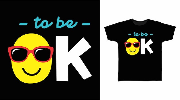 To be ok typography t shirt print design