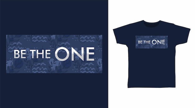 Vector be the one typography with floral tshirt fashionable designs ready to print