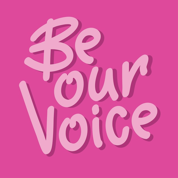 Be our voice handdrawn pink lettering. Encouraging message, poster design on a pink background.