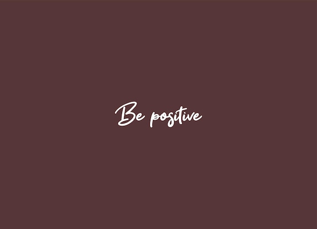 Be positive, Be positive print art, Be positive text, Be positive banner, vector illustration
