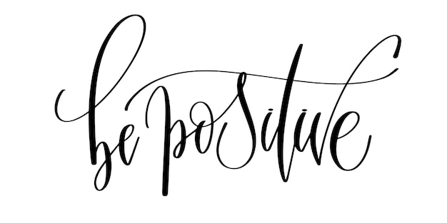 Vettore sii positivo lettering iscrizione testo motivazione e ispirazione citazione positiva calligrafia