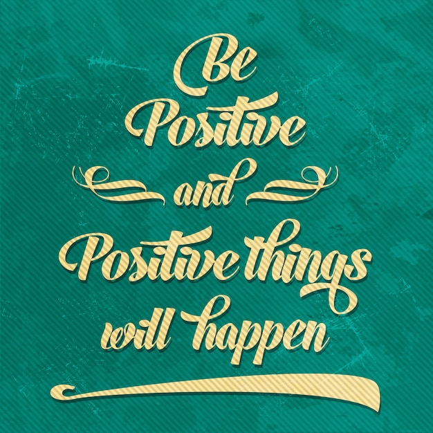 'Be positive