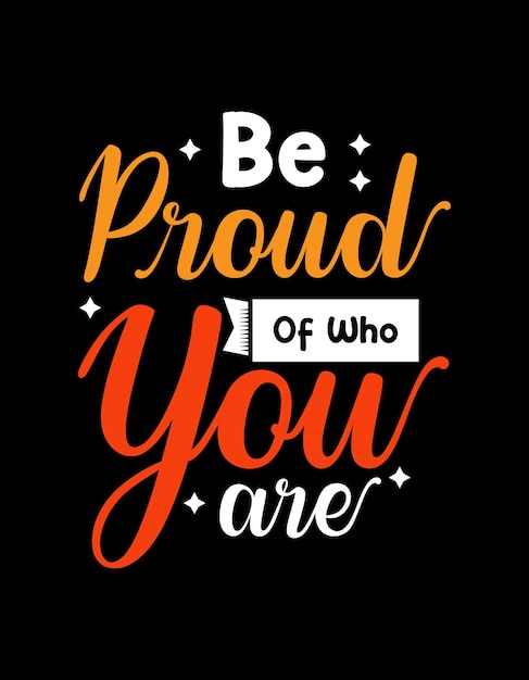 Be proud of who you are lettering typography design