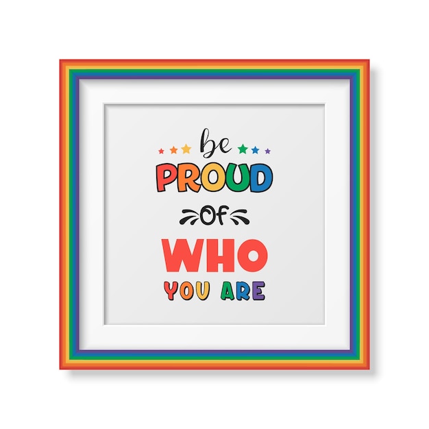 Vector be proud of who you are vector design for tshirt plackard print pride month celebrate concept