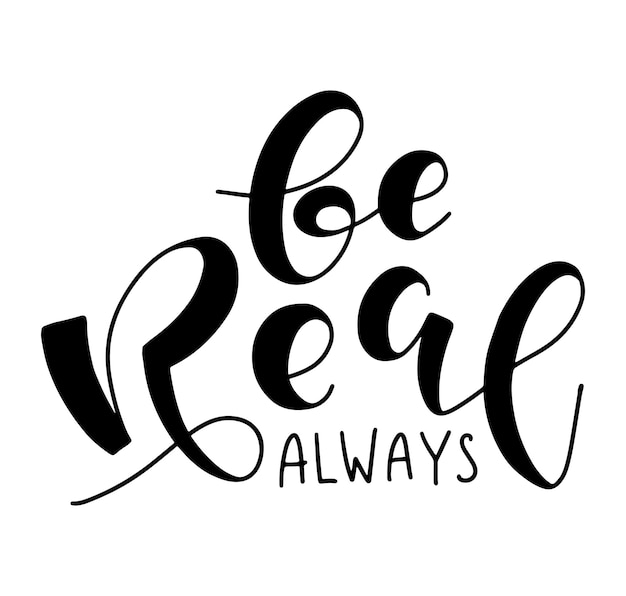 Be real always black text isolated on white background