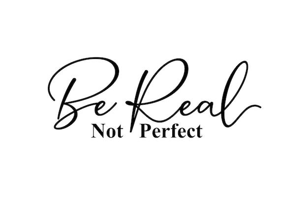 Be Real Not Perfect SVG