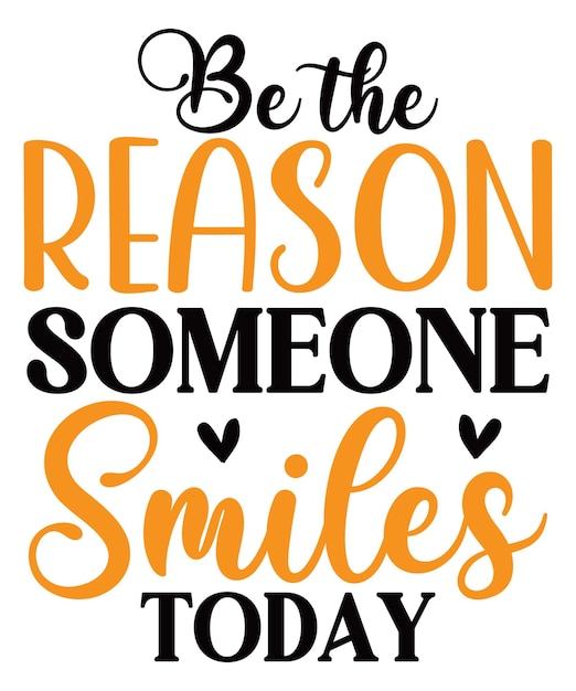 Be the Reason Someone Smiles Today