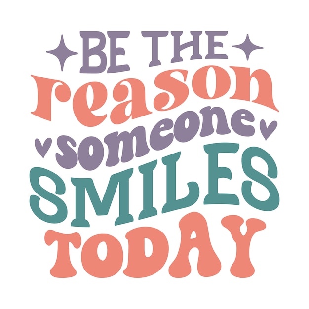 Be the reason someone smiles today