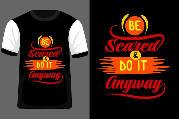 Sii spaventato e fallo comunque tipografia t shirt design