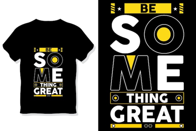 Be something create motivational stylish and perfect typography t shirt design