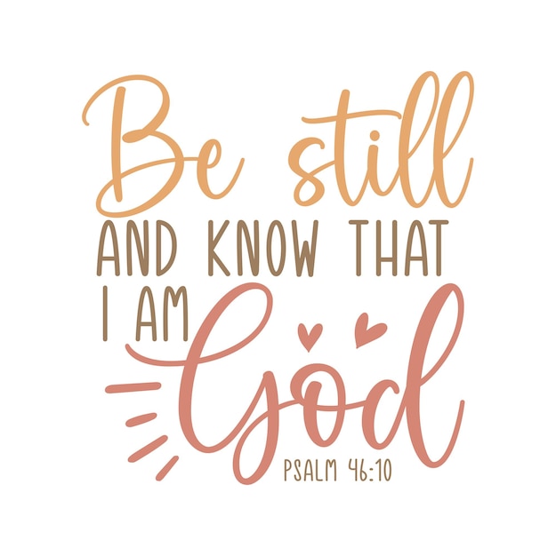 Be still and know that i am god