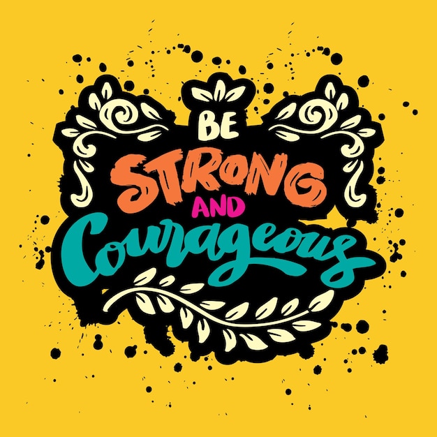 Be strong and courageous hand lettering Poster quote