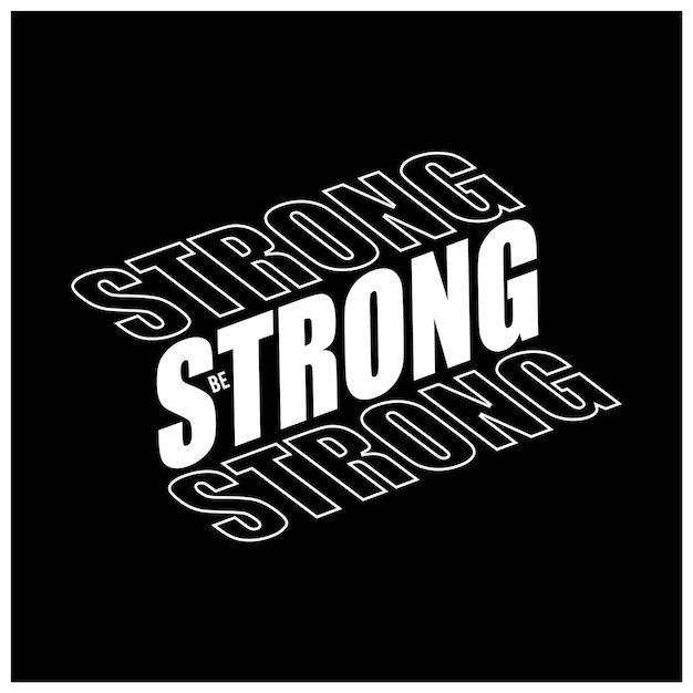 Vector be strong slogan typography t shirt and apparel design