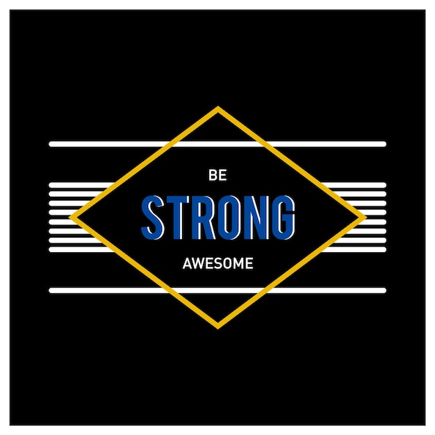 Vector be strong stylish tshirt quote