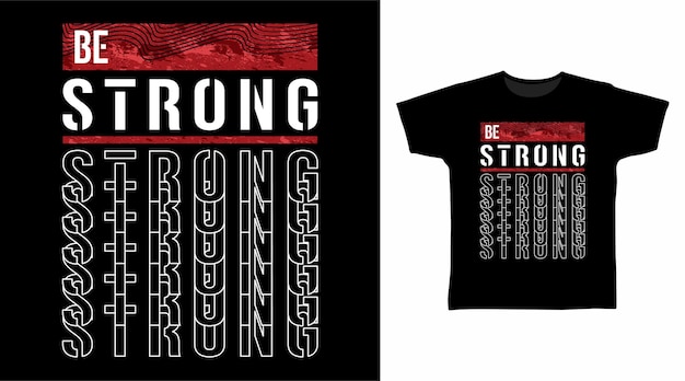 Be strong typography art t shirt design