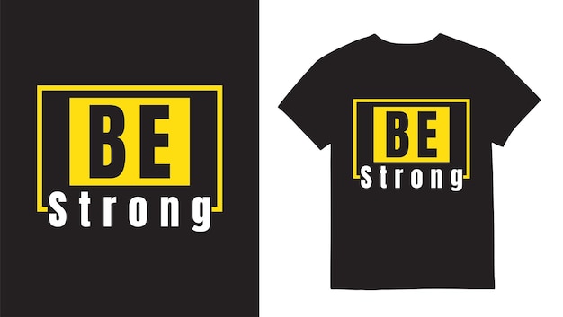 Be strong Typography quotes Tshirt Design print template