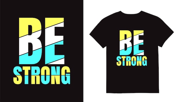 Шаблон печати дизайна футболки Be Strong Typography