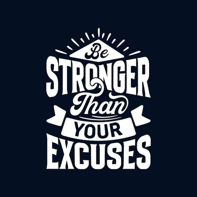 Be stronger than your excuse typography lettering