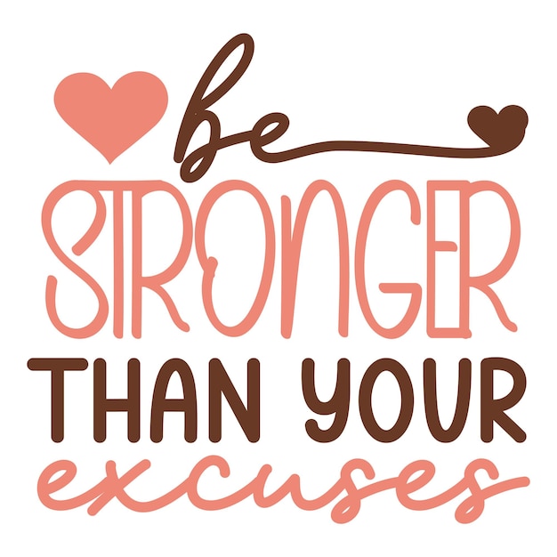 Be stronger than your excuses