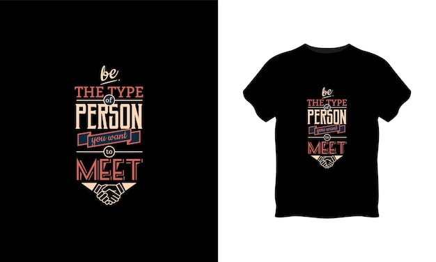 Будь типом человека, которого ты хочешь типография дизайн футболки премиум вектор