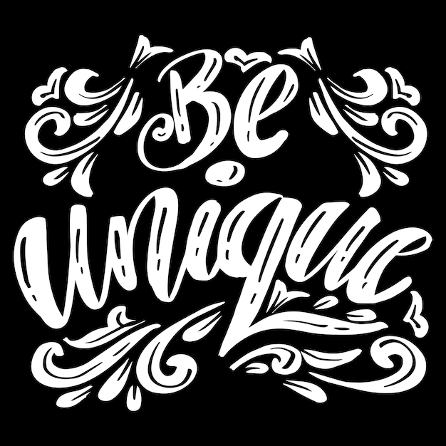 Vector be unique, hand lettering. slogan concept design.