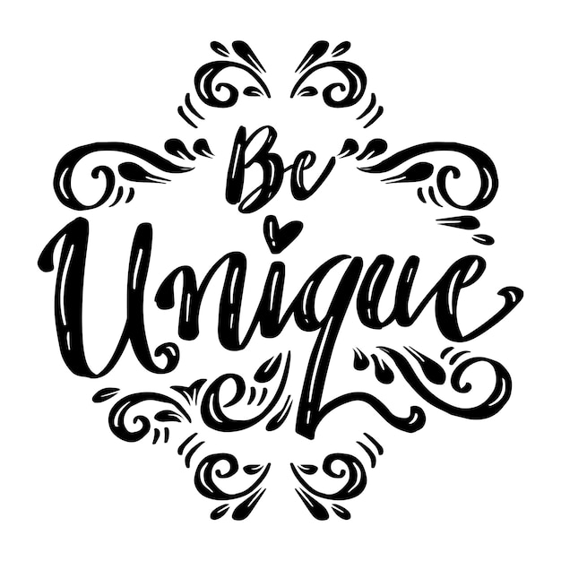 Be Unique hand lettering. Slogan concept.