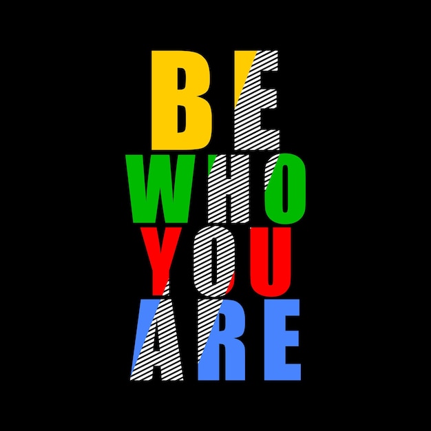 be who you are typography design vector for print t shirt