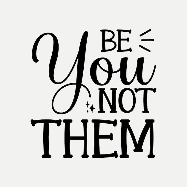 Be you not them