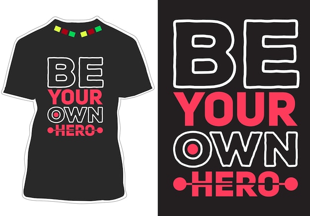 Be Your Own Hero inspirational quotes t shirt design