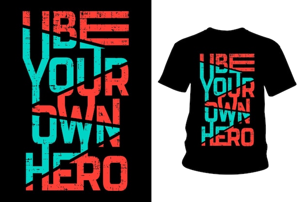 Vector be your own hero slogan t shirt typography design