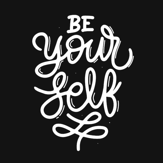 Be your self. hand drawn lettering poster. Motivational typography for prints. vector lettering