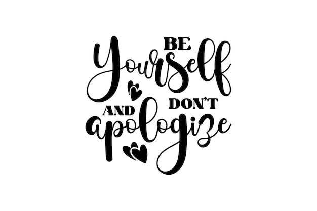 Vector be yourself and don't apologize vector file