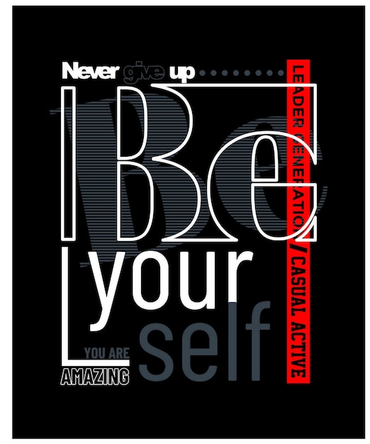 Be yourself Quotes and motivate typography design in vector illustration shirt and other uses